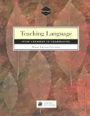 Nyelvtanítás: A nyelvtantól a nyelvtanításig - Teaching Language: From Grammar to Grammaring