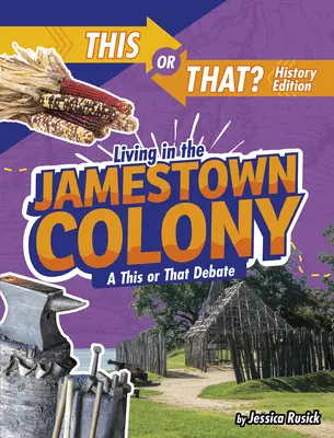 Élet a Jamestown kolónián: Egy vita erről vagy arról - Living in the Jamestown Colony: A This or That Debate