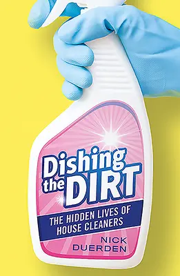 Dishing the Dirt: A takarítónők rejtett élete - Dishing the Dirt: The Hidden Lives of House Cleaners