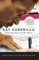 Meleg gerilla: Julius Eastman és zenéje - Gay Guerrilla: Julius Eastman and His Music