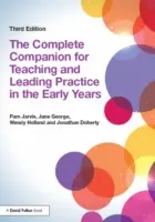 The Complete Companion for Teaching and Leading Practice in the Early Years (A teljes kézikönyv a kisgyermekkori tanítási és vezetői gyakorlathoz) - The Complete Companion for Teaching and Leading Practice in the Early Years