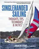 Egykezes vitorlázás: Gondolatok, tippek, technikák és taktikák - Singlehanded Sailing: Thoughts, Tips, Techniques & Tactics