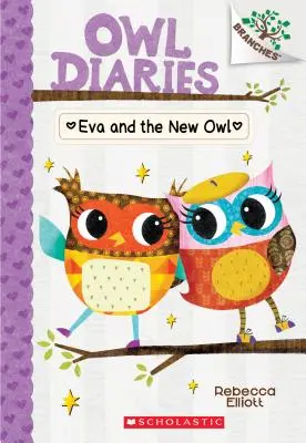 Eva és az új bagoly: Egy ágas-bogas könyv (Bagolynaplók #4), 4. - Eva and the New Owl: A Branches Book (Owl Diaries #4), 4