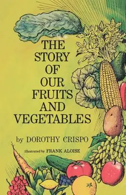 Gyümölcsök és zöldségek története - The Story of Our Fruits and Vegetables