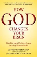 Hogyan változtatja meg Isten az agyadat: Egy vezető idegtudós áttörő felfedezései - How God Changes Your Brain: Breakthrough Findings from a Leading Neuroscientist