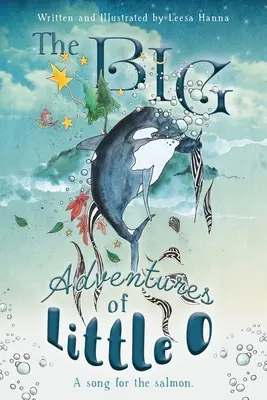 A kis O nagy kalandjai: Egy dal a lazacnak - The BIG Adventures of Little O: A Song for the Salmon