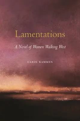 Lamentations: Egy regény a nyugaton járó nőkről - Lamentations: A Novel of Women Walking West