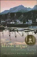 Blonde Indian: An Alaska Native Memoir