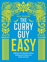 Curry Guy Easy - 100 otthon is elkészíthető brit indiai étterem klasszikusai - Curry Guy Easy - 100 Fuss-Free British Indian Restaurant Classics to Make at Home