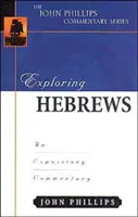 Exploring Hebrews: Egy magyarázó kommentár - Exploring Hebrews: An Expository Commentary