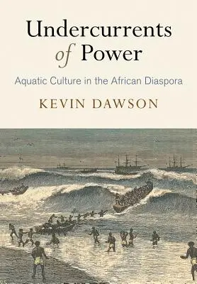 A hatalom alárendelt áramlatai: A vízi kultúra az afrikai diaszpórában - Undercurrents of Power: Aquatic Culture in the African Diaspora