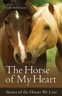 A szívem lova: Történetek a szeretett lovakról - The Horse of My Heart: Stories of the Horses We Love