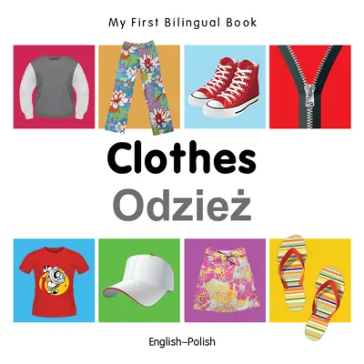 Az első kétnyelvű könyvem - Ruhák (angol-lengyel) - My First Bilingual Book-Clothes (English-Polish)