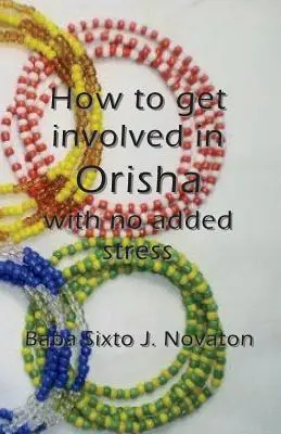 Hogyan kapcsolódj be az Orishába plusz stressz nélkül - How to get involved in Orisha with no added stress