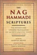 A Nag Hammadi Szentírás: A szent gnosztikus szövegek felülvizsgált és frissített fordítása egy kötetben. - The Nag Hammadi Scriptures: The Revised and Updated Translation of Sacred Gnostic Texts Complete in One Volume