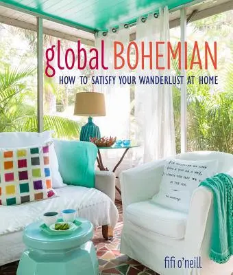 Globális bohém: Hogyan elégítsük ki otthon a vándorlási vágyunkat? - Global Bohemian: How to Satisfy Your Wanderlust at Home