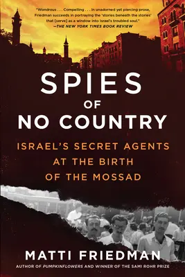 Kémek nélküli kémek: Izrael titkos ügynökei a Moszad születésénél - Spies of No Country: Israel's Secret Agents at the Birth of the Mossad