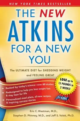 Az új Atkins egy új Önért, 1: A végső diéta a fogyáshoz és a jó közérzethez - The New Atkins for a New You, 1: The Ultimate Diet for Shedding Weight and Feeling Great