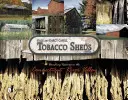 Tobacco Sheds: Eltűnő kincsek a Connecticut folyó völgyében - Tobacco Sheds: Vanishing Treasures in the Connecticut River Valley