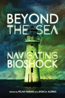 Za mořem: Navigace v Bioshocku - Beyond the Sea: Navigating Bioshock