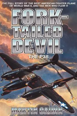 Villásfarkú ördög: A P-38 - Fork-Tailed Devil: The P-38