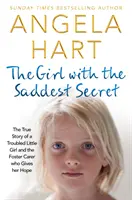 A lány a legszomorúbb titokkal, 8. kötet: Egy bajba jutott kislány és a nevelőszülő, aki reményt ad neki, igaz története - The Girl with the Saddest Secret, Volume 8: The True Story of a Troubled Little Girl and the Foster Carer Who Gives Her Hope