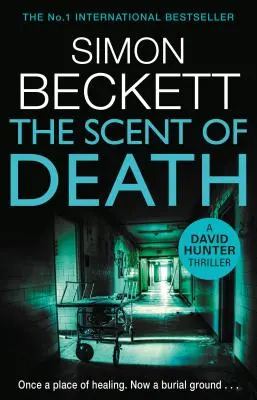 A halál illata - A hátborzongatóan hangulatos új David Hunter-triller - Scent of Death - The chillingly atmospheric new David Hunter thriller