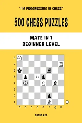 500 sakk rejtvény, Máté 1-ben, Kezdő szint - 500 Chess Puzzles, Mate in 1, Beginner Level