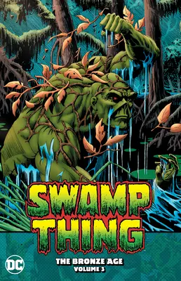 Swamp Thing: A bronzkorszak 3. kötet - Swamp Thing: The Bronze Age Vol. 3