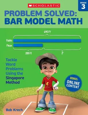 Problémamegoldás: Matematika: osztály: Szóproblémák megoldása a szingapúri módszerrel - Problem Solved: Bar Model Math: Grade 3: Tackle Word Problems Using the Singapore Method