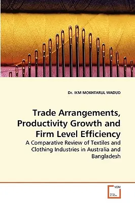 Kereskedelmi megállapodások, termelékenységnövekedés és vállalati szintű hatékonyság - Trade Arrangements, Productivity Growth and Firm Level Efficiency