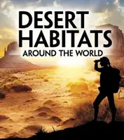 Sivatagi élőhelyek a világ körül - Desert Habitats Around the World