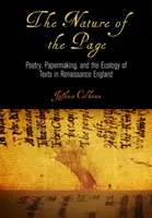 Az oldal természete: Költészet, papírkészítés és a szövegek ökológiája a reneszánsz Angliában - The Nature of the Page: Poetry, Papermaking, and the Ecology of Texts in Renaissance England