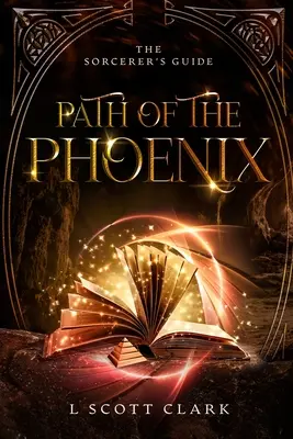 A Főnix útja: A varázsló útmutatója - Path of the Phoenix: The Sorcerer's Guide