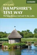 Hampshire's Test Way gyalogtúra - A hosszútávú útvonal és 15 napos gyalogtúrák - Walking Hampshire's Test Way - The long-distance trail and 15 day walks