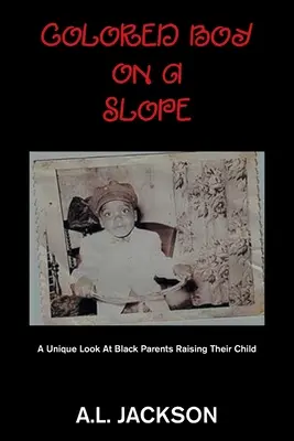 Színes fiú a lejtőn: Egyedülálló pillantás a fekete szülők gyermeknevelésére - Colored Boy on a Slope: A Unique Look at Black Parents Raising Their Child