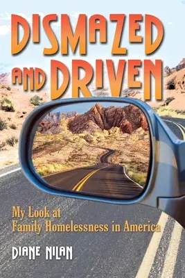 Dismazed and Driven (Ohromeni a poháněni): Můj pohled na rodinné bezdomovectví v Americe - Dismazed and Driven: My Look at Family Homelessness in America