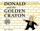 Donald és az aranykréta: Egy elnök nélküli paródia: Egy könyv, amely a legjobb szavakat használja - Donald and the Golden Crayon: An Unpresidented Parody: A Book That Uses the Best Words