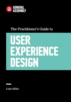 A gyakorlati szakemberek útmutatója a felhasználói élménytervezéshez - The Practitioner's Guide to User Experience Design