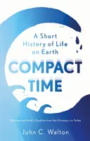 Kompakt idő - A földi élet rövid története - Compact Time - A Short History of Life on Earth