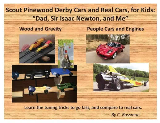 Cserkész Pinewood Derby autók és igazi autók, gyerekeknek: Apa, Sir Isaac Newton és én - Scout Pinewood Derby Cars and Real Cars, for Kids: Dad, Sir Isaac Newton, and Me