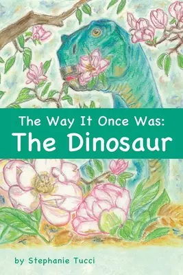 Ahogyan egykor volt: A dinoszaurusz - The Way It Once Was: The Dinosaur