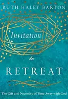 Meghívás lelkigyakorlatra: Az Istennel töltött idő ajándéka és szükségessége - Invitation to Retreat: The Gift and Necessity of Time Away with God