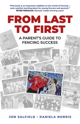 Az utolsótól az elsőig: Szülői útmutató a vívósikerhez - From Last to First: A Parent's Guide to Fencing Success