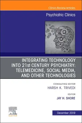 A technológia integrálása a 21. századi pszichiátriába, 42: Telemedicina, közösségi média és más technológiák - Integrating Technology Into 21st Century Psychiatry, 42: Telemedicine, Social Media, and Other Technologies