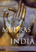 Mudrák Indiában: Átfogó útmutató a jóga és az indiai tánc kézmozdulataihoz - Mudras of India: A Comprehensive Guide to the Hand Gestures of Yoga and Indian Dance