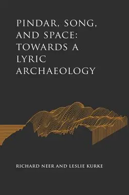 Pindar, a dal és a tér: Egy lírai régészet felé - Pindar, Song, and Space: Towards a Lyric Archaeology