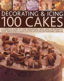 100 torta díszítése és cukormázzal való bevonása - Decorating & Icing 100 Cakes