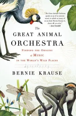 A nagy állati zenekar: A zene eredetének kutatása a világ vadon élő helyein - The Great Animal Orchestra: Finding the Origins of Music in the World's Wild Places