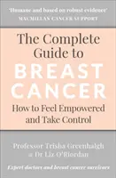 A teljes útmutató a mellrákról: Hogyan érezzük magunkat erősnek és vegyük át az irányítást? - The Complete Guide to Breast Cancer: How to Feel Empowered and Take Control